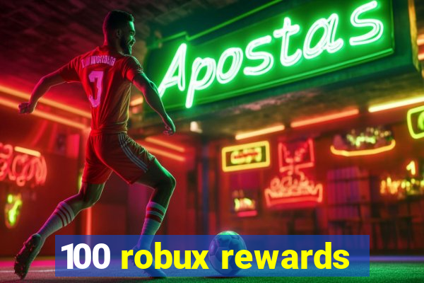 100 robux rewards